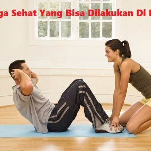 Olahraga Sehat Yang Bisa Dilakukan Di Rumah