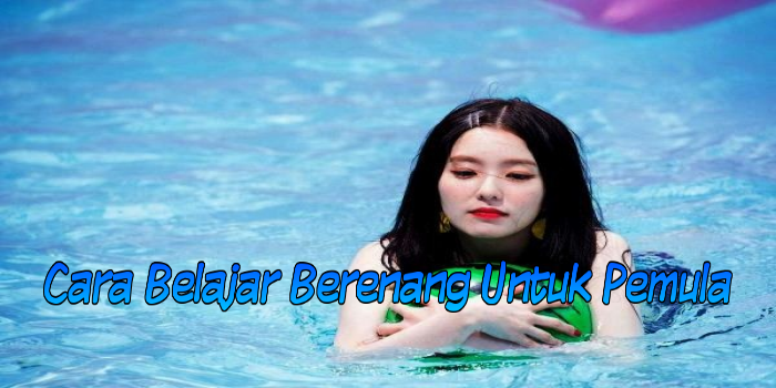 Cara Belajar Berenang Untuk Pemula