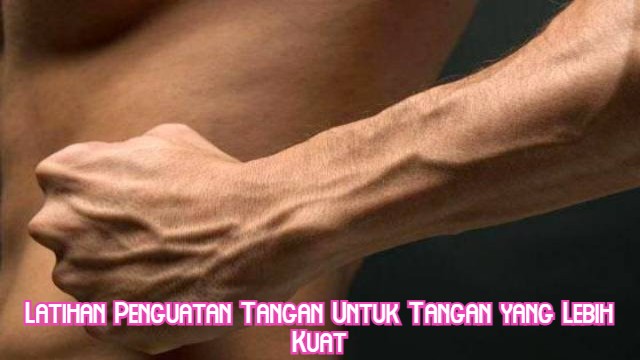 Latihan Penguatan Tangan Untuk Tangan yang Lebih Kuat